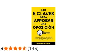 Libro "Las 5 claves para aprobar una oposición" de Eduardo Gago. Una guía práctica para el éxito. ¡Tengo derecho a ver el examen de otro opositor para aprender!