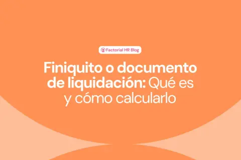 El finiquito se paga con la nómina. El título del blog de Factorial HR explica qué es el finiquito y cómo calcularlo.