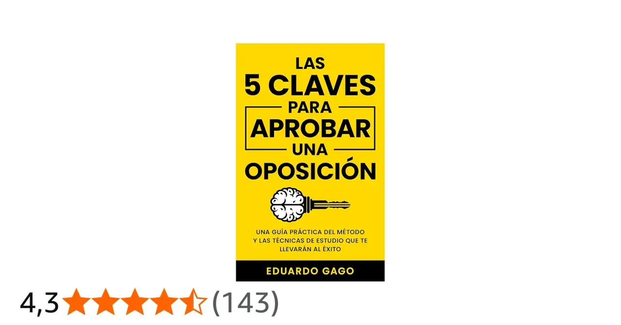 Libro "Las 5 claves para aprobar una oposición" de Eduardo Gago. Una guía práctica para el éxito. ¡Tengo derecho a ver el examen de otro opositor para aprender!
