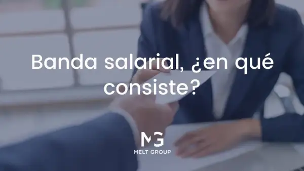 Manos intercambiando un documento, con el texto "Banda salarial, ¿en qué consiste?" y el logo de Melt Group.